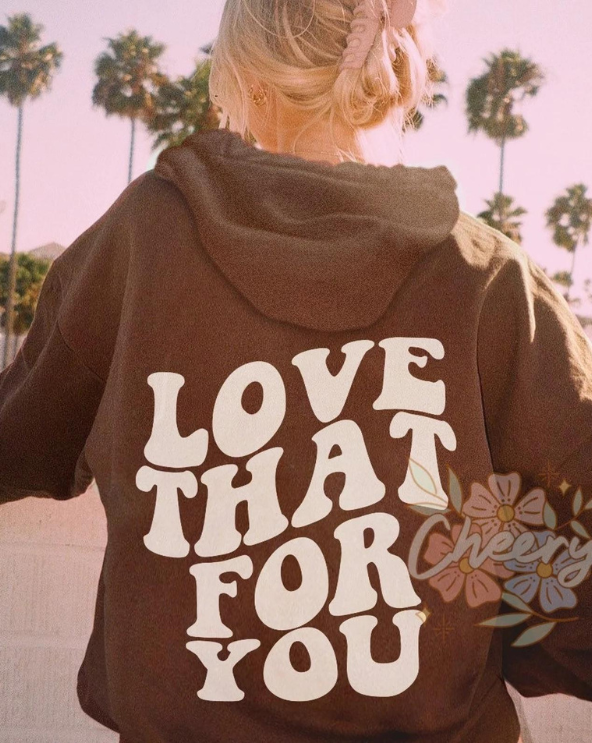Love That For You Sweatshirt