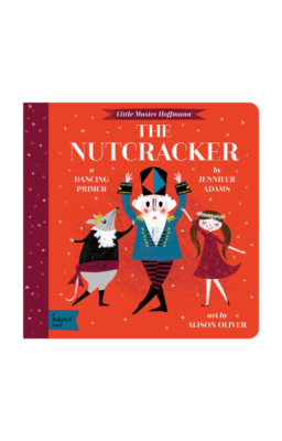 The Nutcracker: A BabyLit Dancing Primer